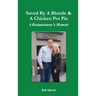 Saved by a Blonde & a Chicken Pot Pie: A Restaurateur's Memoir