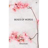 Beads of Words: Human emotions felt by all, focused by none.