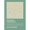 Impossible Christianity: Why Following Jesus Does Not Mean You Have to Change the World, Be an Expert in Everything, Accept Spiritual Failure, and Fee