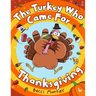 The Turkey Who Came for Thanksgiving: A funny picture book for Thanksgiving