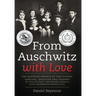 From Auschwitz with Love: The Inspiring Memoir of Two Sisters' Survival, Devotion and Triumph as told by Manci Grunberger Beran & Ruth Grunberger Merm