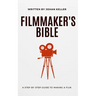 The Filmmaker's Bible: A Step-by-Step Guide to Making a Film.