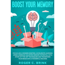 Boost Your Memory and Focus Like a Modern Einstein: Accelerate Learning Speed, Embrace Unlimited Memory Potential with State-of-the-Art Techniques and