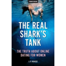 The Real Shark's Tank: The Truth About Online Dating for Women