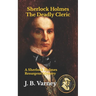 Sherlock Holmes The Deadly Cleric: A Sherlock Holmes Resurgent Mystery