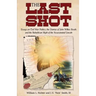 The Last Shot: Essays on Civil War Politics, the Demise of John Wilkes Booth, and the Republican Myth of the Assassinated Lincoln