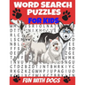 Word Search Puzzles for Kids Fun with Dogs: Word Find Puzzles All about Dogs - Breeds and Personalities of Our Best Friends - Humorous Fun and Challen