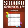 Sudoku Book for Adults Large Print: 250 Easy, Medium, Hard and Very Hard Sudokus for Adults with Solutions - Large Print
