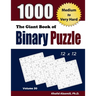 The Giant Book of Binary Puzzle: 1000 Medium to Very Hard (12x12) Puzzles