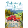 Protecting You: A Small Town Romance