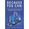 Because You Can: Your Cybersecurity Career: A simple and practical handbook with actionable insights for success