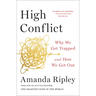 High Conflict: Why We Get Trapped and How We Get Out