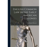 English Common Law in the Early American Colonies