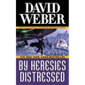 By Heresies Distressed: A Novel in the Safehold Series (#3)