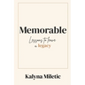 Memorable: Lessons to Leave a Legacy