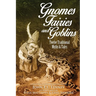 Gnomes, Fairies and Goblins: Twelve Traditional Myths and Tales