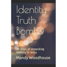 Identity Truth Bombs: 30 Days of Unpacking Identity in Jesus