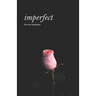 imperfect: a collection of prose and poetry