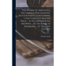 The Works of Aristotle, the Famous Philosopher. In Four Parts. Containing I. His Complete Master Piece ... II. His Experienced Midwife ... III. His Bo