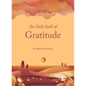 The Little Book of Gratitude: Create a Life of Happiness and Wellbeing by Giving Thanks