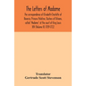 The letters of Madame, the correspondence of Elisabeth-Charlotte of Bavaria, Princess Palatine, Duchess of Orleans, called "Madame" at the court of Ki