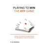 Playing to Win the RFP Game: Stack The Deck In Your Favor To Win More Competitive Bids