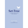 Set Free: The Authentic Catholic Woman's Guide to Forgiveness