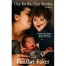 Our Births, Our Stories Volume 4: Inspirational Birthing From Communities Around The World