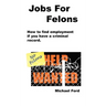 Jobs For Felons