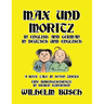 Max und Moritz in English and Deutsch: A Boys' Tale in Seven Tricks/Eine Bubengeschichte in sieben Streichen