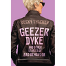 Geezer Dyke and Other Stories of Bad Behavior