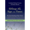 Siblings All, Sign of the Times: The Social Teaching of Pope Francis
