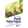 Playful Python Projects: Modeling and Animation