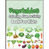 Vegetables Coloring Fun Activity Book for Kids: Super Fun Coloring and Drawing Book. Perfect for Holiday Gift!