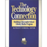 The Technology Connection: Building a Successful School Library Media Program, the