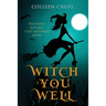 Witch You Well: Westwick Witches Cozy Mysteries Series