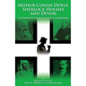 Arthur Conan Doyle, Sherlock Holmes and Devon: A Complete Tour Guide & Companion