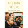 Children at the Center: Transforming Early Childhood Education in the Boston Public Schools