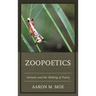 Zoopoetics: Animals and the Making of Poetry