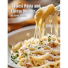 50 Best Pasta and Cheese Recipes