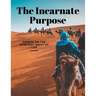 The Incarnate Purpose - Essays on the Spiritual Unity of Life