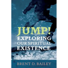 Jump! Exploring Our Spiritual Existence