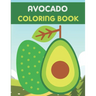 Avocado Coloring Book: This Book has Amazing Avocado Stress Relief and Relaxing Coloring Pages