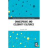 Shakespeare and Celebrity Cultures