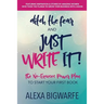 Ditch the Fear and Just Write It!: The No-Excuses Power Plan to Write Your First Book