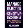 Manage Rejection Sensitive Dysphoria: Daily Practices & Coping Tools
