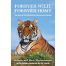Forever Wild, Forever Home: The Story of The Wild Animal Sanctuary of Colorado