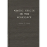 Mental Health in the Workplace: An Employer's and Manager's Guide