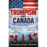 Trumpism and Canada: When did it really emerge, and will it impact our future?
