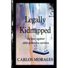 Legally Kidnapped: The Case Against Child Protective Services